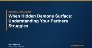 When Hidden Demons Surface: Understanding Your Partners Struggles