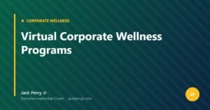 Virtual Corporate Wellness Programs — Jack Perry Jr