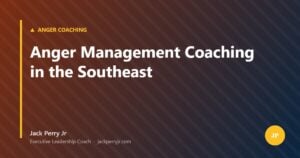 Anger Management Coaching in the Southeast — Jack Perry Jr