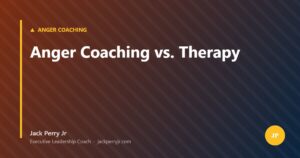 Anger Coaching vs. Therapy — Jack Perry Jr
